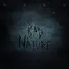 Bad Nature - Single album lyrics, reviews, download