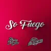 So Fuego - Single album lyrics, reviews, download