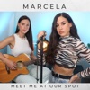 Marcela - Meet Me at Our Spot