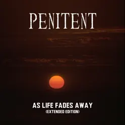 As Life Fades Away (Extended Edition) - Penitent