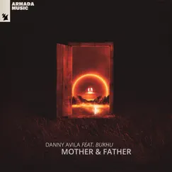 Mother & Father (feat. Bukhu) - Single by Danny Avila album reviews, ratings, credits