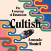 Cultish - Amanda Montell
