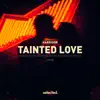 Tainted Love - Single album lyrics, reviews, download