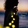 Soul Soothing Sleep Music - Calming, Healing and Relaxing Music for Stress Relief album lyrics, reviews, download