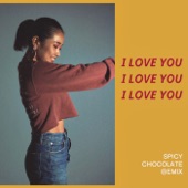 I LOVE YOU (SPICY CHOCOLATE REMIX) artwork