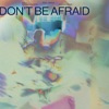 Don't Be Afraid (feat. Jungle) [Soulwax Remix] - Single