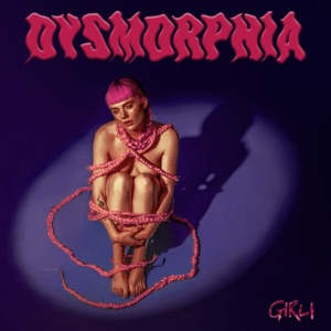 GIRLI - Dysmorphia - Single - Zortam Music