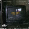 I Ain't Done - EP
