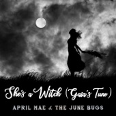 April Mae & The June Bugs - She's a Witch (Gaia's Tune)