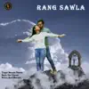 Rang Sawla - Single album lyrics, reviews, download