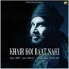 Stream & download KHAIR KOI BAAT NAHI (feat. DHRUV) - Single