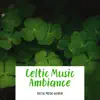 Celtic Music Ambiance album lyrics, reviews, download