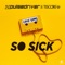 So Sick - Pulsedriver & Tiscore lyrics