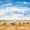 Te Vom Lăuda!, 2017