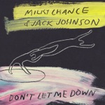 Milky Chance & Jack Johnson - Don't Let Me Down