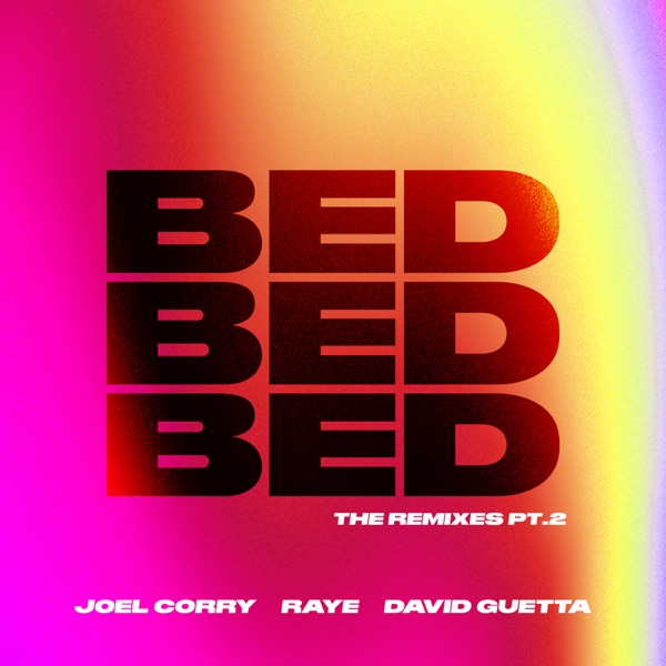 BED (The Remixes, Pt. 2) - EP - Joel Corry, RAYE & David Guetta