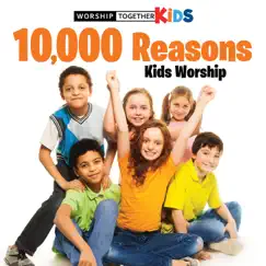 10,000 Reasons Kids Worship by Worship Together Kids album reviews, ratings, credits