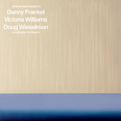 Arthur King Presents Danny Frankel, Victoria Williams, Doug Wieselman: Roofrack for Ralph - Victoria Williams
