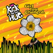 Kick and the Hug - Girl You Changed