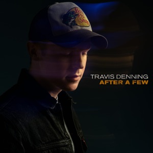 Travis Denning - After A Few - Single - Zortam Music