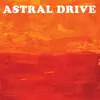 Astral Drive album lyrics, reviews, download