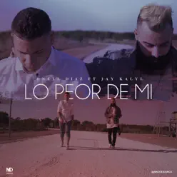 Lo Peor de Mi (feat. Jay Kalyl) - Single - Onell Diaz