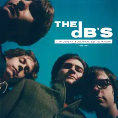 I Thought You Wanted to Know: 1978-1981 by The dB's album reviews, ratings, credits