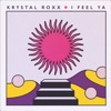 KRYSTAL ROXX - I Feel Ya (Record Mix)