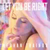 LET YOU BE RIGHT - Single album lyrics, reviews, download