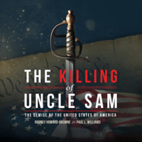 Rodney Howard-Browne & Paul L. Williams - The Killing of Uncle Sam: The Demise of the United States of America (Unabridged) artwork