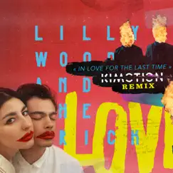 In Love for the Last Time (Kimotion Remix) - Single by Lilly Wood & The Prick & Kimotion album reviews, ratings, credits