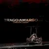 Trago Amargo - Single album lyrics, reviews, download