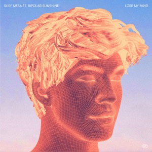 Lose My Mind (feat. Bipolar Sunshine) - Single
