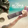 Aloha Hawaiian Cafe album lyrics, reviews, download