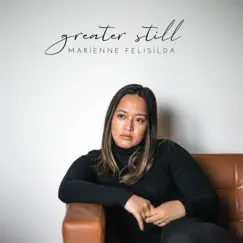 Greater Still - Single by Marienne Felisilda album reviews, ratings, credits