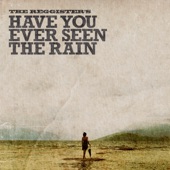 The Reggister's - Have You Ever Seen the Rain