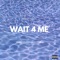 Wait 4 Me (feat. YungRicc) - JordinOndaBeat lyrics