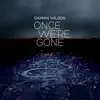 Once We're Gone - Single album lyrics, reviews, download