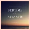 Bedtime with Atlantis - Single album lyrics, reviews, download