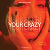 Your Crazy - Single