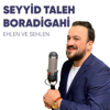 Ehlen ve Sehlen - Seyyid Taleh Boradigahi