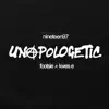 Unapologetic (feat. Kwes E) - Single album lyrics, reviews, download