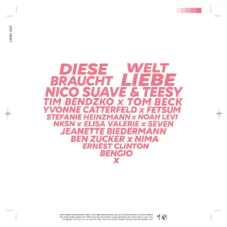 Diese Welt braucht Liebe (feat. Stefanie Heinzmann, Tim Bendzko, Seven, Jeanette Biedermann, Fetsum, Tom Beck, Ben Zucker, Yvonne Catterfeld, Noah Levi, Bengio, Elisa Valerie, NKSN, Nima & Ernest Clinton) - Single by Nico Suave & Teesy album reviews, ratings, credits