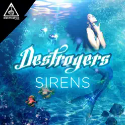 Sirens - Single - Destroyers Sirens - Single - Destroyers