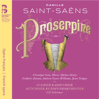 Saint-Saëns: Proserpine by Flemish Radio Choir, Munich Radio Orchestra & Ulf Schirmer album reviews, ratings, credits