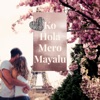Ko Hola Mero Mayalu - EP