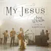 My Jesus (Live In Nashville) - EP album lyrics, reviews, download