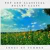 Pop and Classical Ballet Class: Songs of Summer - Trisha Wolf