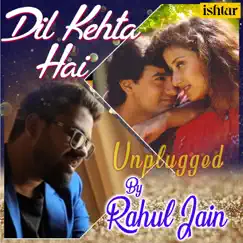 Dil Kehta Hai (Unplugged Version) Song Lyrics