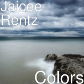 Jaicee Rentz - Colors (feat. tyke james)